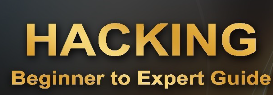 Hacking Beginner to Expert Guide
